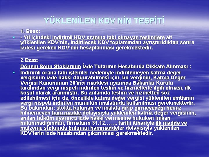 YÜKLENİLEN KDV NİN TESPİTİ 1. Esas: § - Yıl içindeki indirimli KDV oranına tabi
