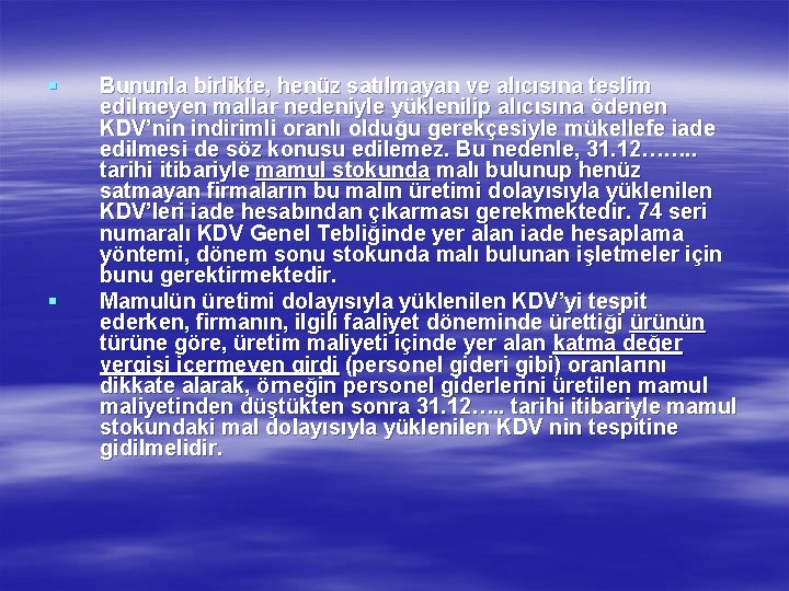 § § Bununla birlikte, henüz satılmayan ve alıcısına teslim edilmeyen mallar nedeniyle yüklenilip alıcısına