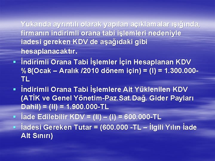 § § Yukarıda ayrıntılı olarak yapılan açıklamalar ışığında, firmanın indirimli orana tabi işlemleri nedeniyle