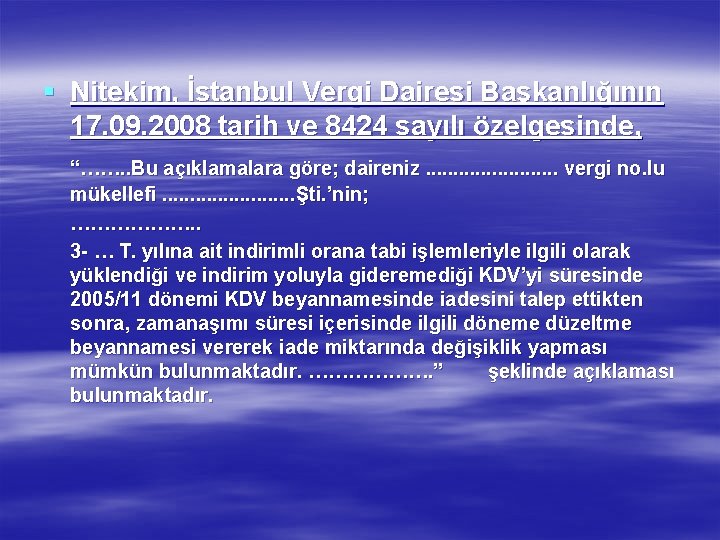 § Nitekim, İstanbul Vergi Dairesi Başkanlığının 17. 09. 2008 tarih ve 8424 sayılı özelgesinde,