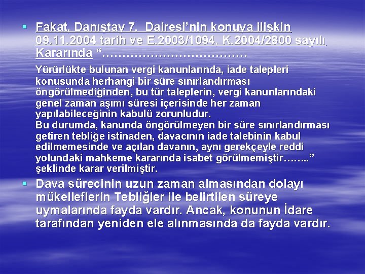 § Fakat, Danıştay 7. Dairesi’nin konuya ilişkin 09. 11. 2004 tarih ve E. 2003/1094,