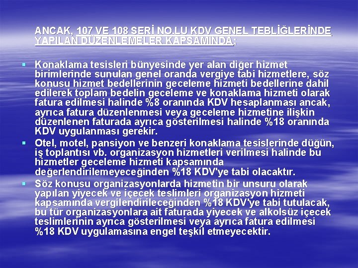 ANCAK, 107 VE 108 SERİ NO. LU KDV GENEL TEBLİĞLERİNDE YAPILAN DÜZENLEMELER KAPSAMINDA; §