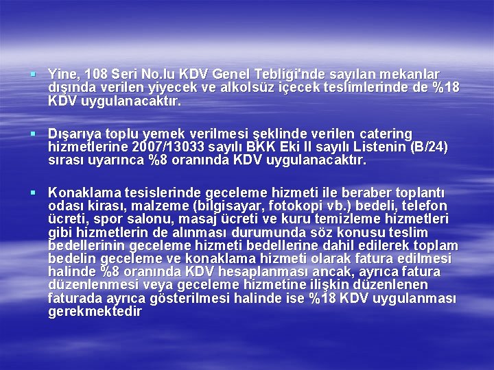 § Yine, 108 Seri No. lu KDV Genel Tebliği'nde sayılan mekanlar dışında verilen yiyecek