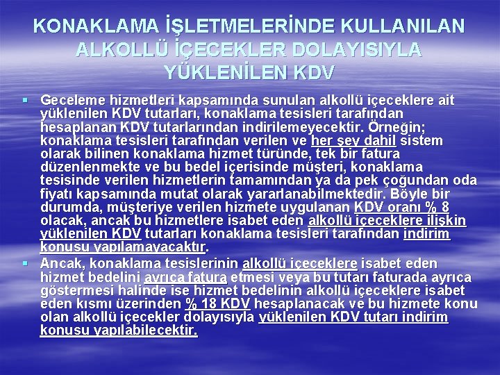 KONAKLAMA İŞLETMELERİNDE KULLANILAN ALKOLLÜ İÇECEKLER DOLAYISIYLA YÜKLENİLEN KDV § Geceleme hizmetleri kapsamında sunulan alkollü