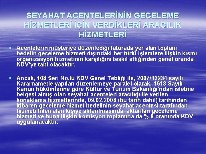 SEYAHAT ACENTELERİNİN GECELEME HİZMETLERİ İÇİN VERDİKLERİ ARACILIK HİZMETLERİ § Acentelerin müşteriye düzenlediği faturada yer