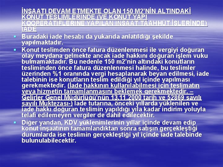 § § § İNŞAATI DEVAM ETMEKTE OLAN 150 M 2’NİN ALTINDAKİ KONUT TESLİMLERİNDE (VE