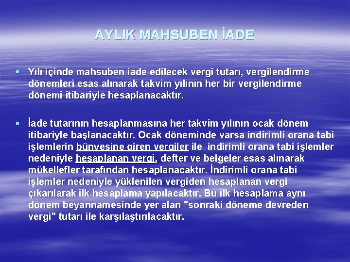 AYLIK MAHSUBEN İADE § Yılı içinde mahsuben iade edilecek vergi tutarı, vergilendirme dönemleri esas