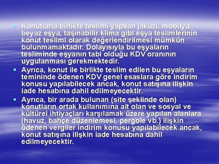 § Konutlarla birlikte teslimi yapılan jakuzi, mobilya, beyaz eşya, taşınabilir klima gibi eşya teslimlerinin