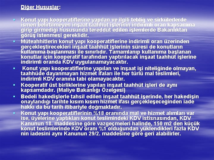 Diğer Hususlar: § Konut yapı kooperatiflerine yapılan ve ilgili tebliğ ve sirkülerlerde ismen belirtilmeyen