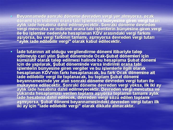 § Beyannamede sonraki döneme devreden vergi yer almıyorsa, ocak dönemi için indirimli orana tabi