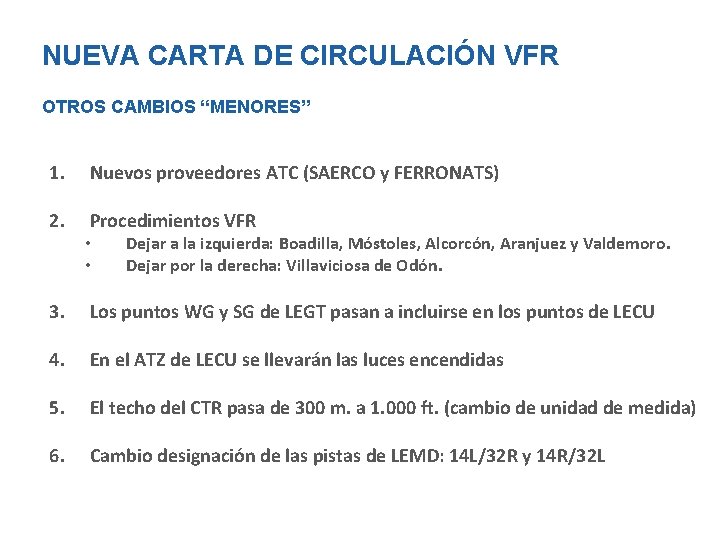 NUEVA CARTA DE CIRCULACIÓN VFR OTROS CAMBIOS “MENORES” 1. Nuevos proveedores ATC (SAERCO y