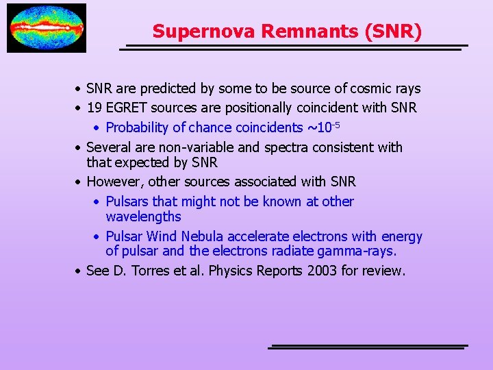 Supernova Remnants (SNR) • SNR are predicted by some to be source of cosmic