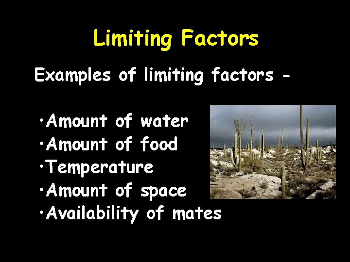 Limiting Factors Examples of limiting factors - • Amount of water • Amount of