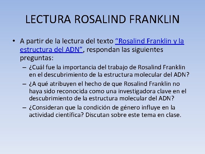 LECTURA ROSALIND FRANKLIN • A partir de la lectura del texto “Rosalind Franklin y