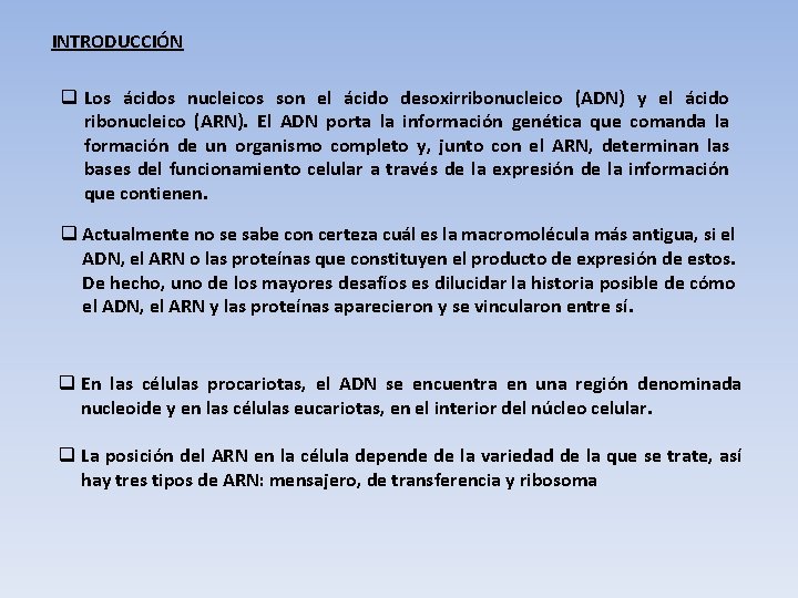 INTRODUCCIÓN q Los ácidos nucleicos son el ácido desoxirribonucleico (ADN) y el ácido ribonucleico