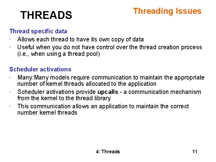 Threading Issues THREADS Thread specific data • Allows each thread to have its own
