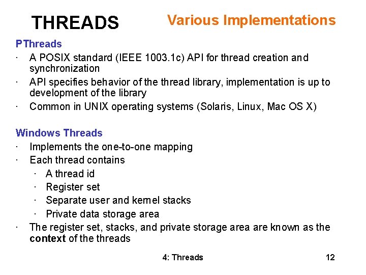 THREADS Various Implementations PThreads • A POSIX standard (IEEE 1003. 1 c) API for