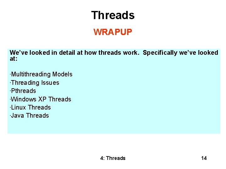 Threads WRAPUP We’ve looked in detail at how threads work. Specifically we’ve looked at: