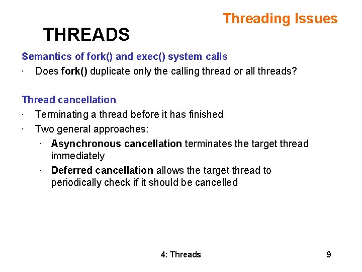 Threading Issues THREADS Semantics of fork() and exec() system calls • Does fork() duplicate