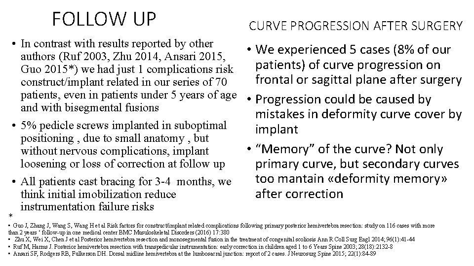 FOLLOW UP CURVE PROGRESSION AFTER SURGERY • In contrast with results reported by other