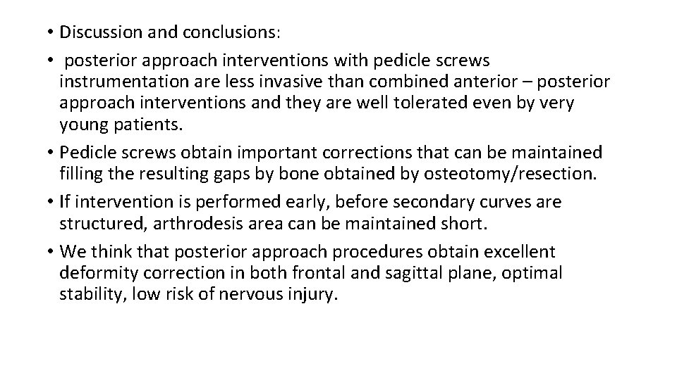  • Discussion and conclusions: • posterior approach interventions with pedicle screws instrumentation are