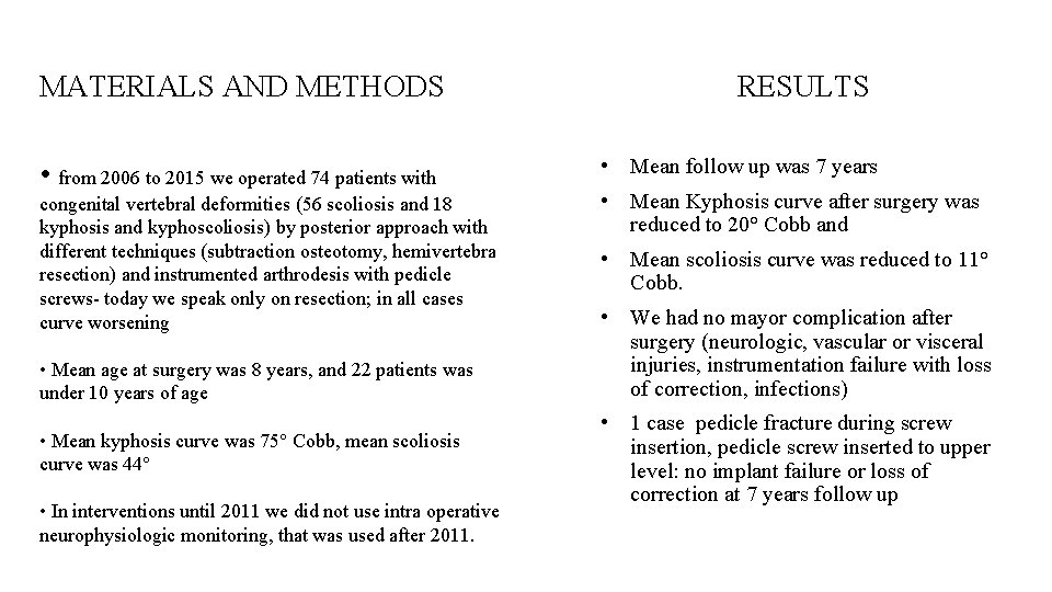 MATERIALS AND METHODS RESULTS • from 2006 to 2015 we operated 74 patients with