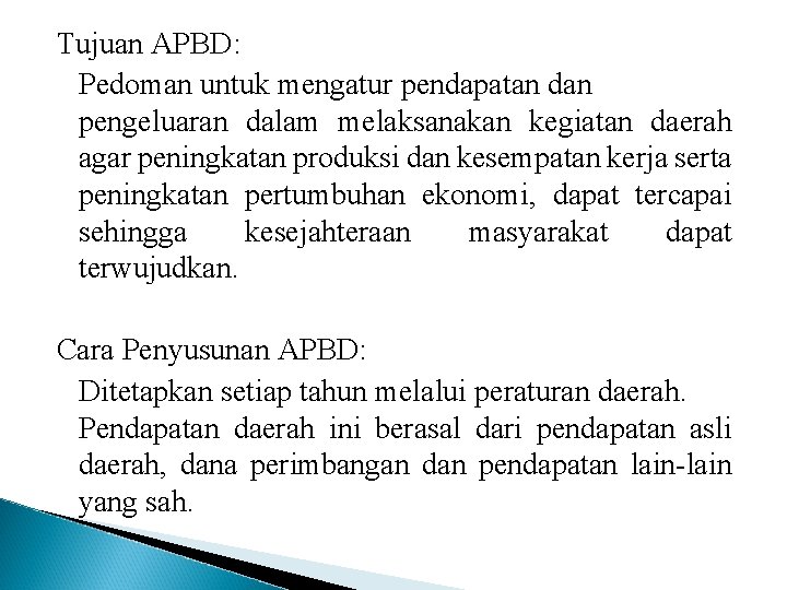 Tujuan APBD: Pedoman untuk mengatur pendapatan dan pengeluaran dalam melaksanakan kegiatan daerah agar peningkatan