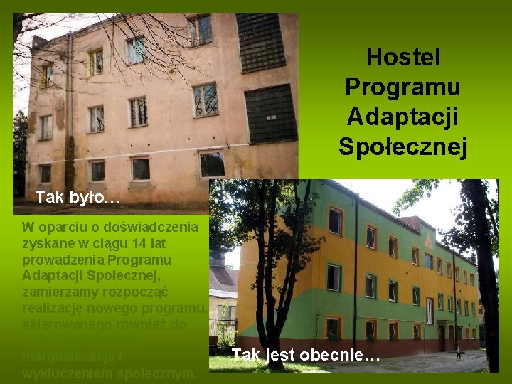 Hostel Programu Adaptacji Społecznej Tak było… W oparciu o doświadczenia zyskane w ciągu 14