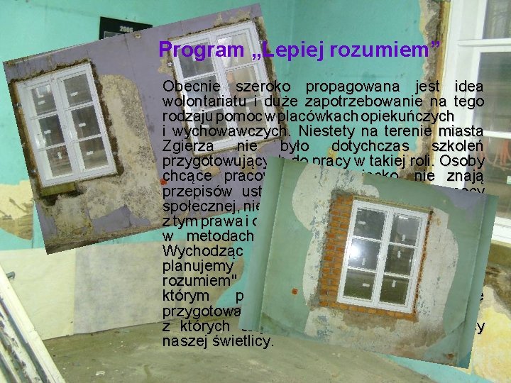 Program „Lepiej rozumiem” Obecnie szeroko propagowana jest idea wolontariatu i duże zapotrzebowanie na tego