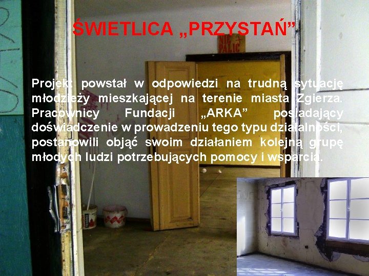 ŚWIETLICA „PRZYSTAŃ” Projekt powstał w odpowiedzi na trudną sytuację młodzieży mieszkającej na terenie miasta