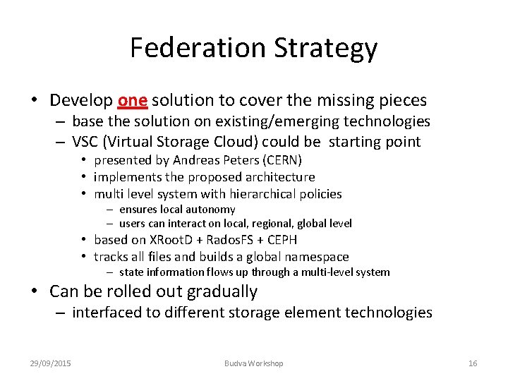 Federation Strategy • Develop one solution to cover the missing pieces – base the