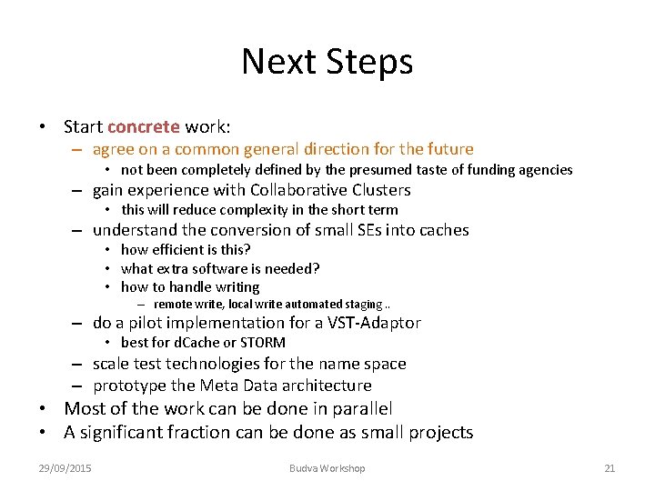 Next Steps • Start concrete work: – agree on a common general direction for