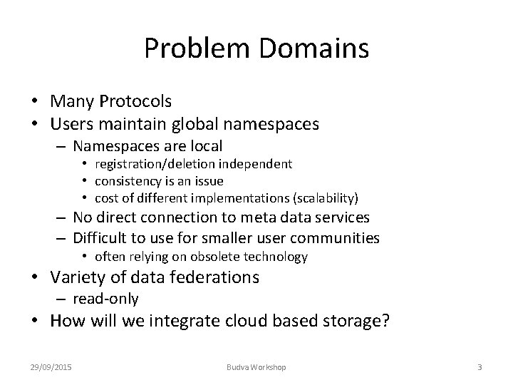 Problem Domains • Many Protocols • Users maintain global namespaces – Namespaces are local