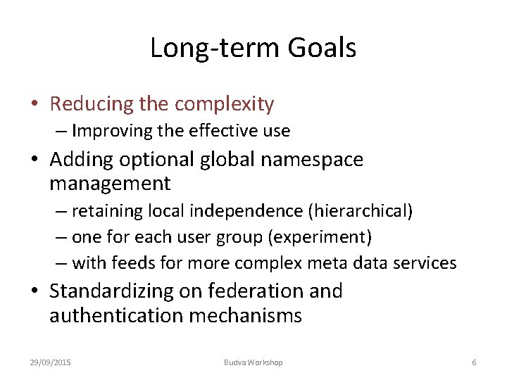 Long-term Goals • Reducing the complexity – Improving the effective use • Adding optional