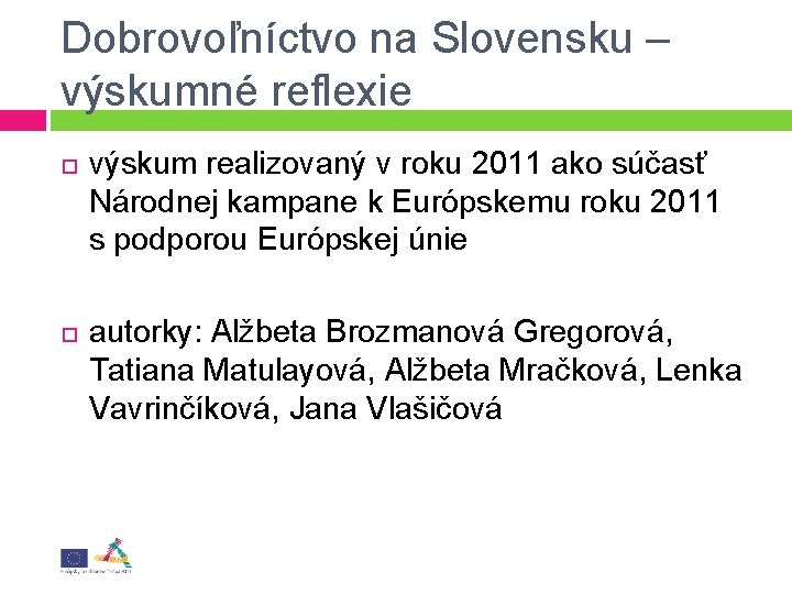 Dobrovoľníctvo na Slovensku – výskumné reflexie výskum realizovaný v roku 2011 ako súčasť Národnej