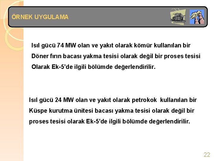 ÖRNEK UYGULAMA Isıl gücü 74 MW olan ve yakıt olarak kömür kullanılan bir Döner