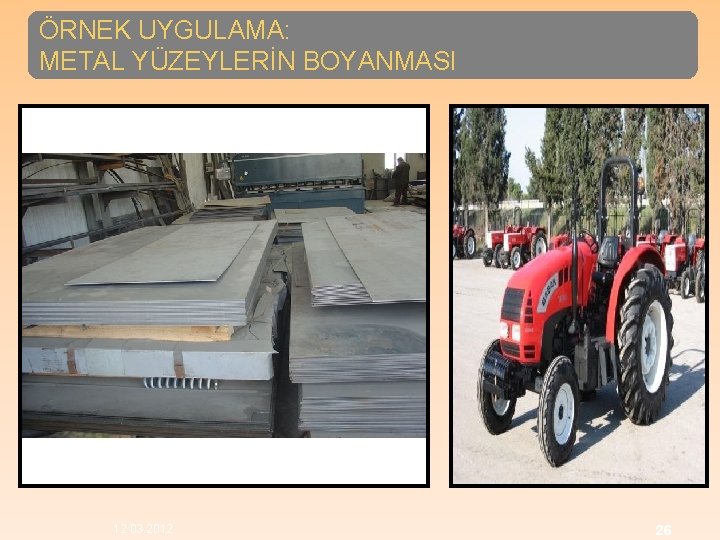 ÖRNEK UYGULAMA: METAL YÜZEYLERİN BOYANMASI 12. 03. 2012 26 