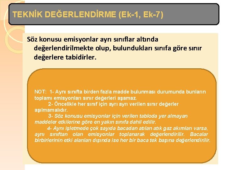 TEKNİK DEĞERLENDİRME (Ek-1, Ek-7) Söz konusu emisyonlar ayrı sınıflar altında değerlendirilmekte olup, bulundukları sınıfa