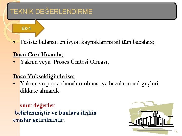 TEKNİK DEĞERLENDİRME Ek-4 • Tesiste bulanan emisyon kaynaklarına ait tüm bacalara; Baca Gazı Hızında;