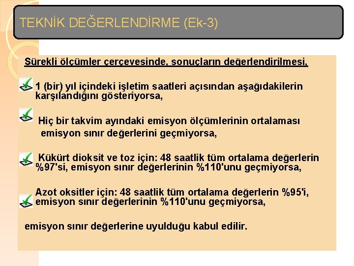 TEKNİK DEĞERLENDİRME (Ek-3) Sürekli ölçümler çerçevesinde, sonuçların değerlendirilmesi, 1 (bir) yıl içindeki işletim saatleri