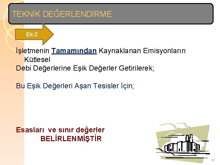 TEKNİK DEĞERLENDİRME Ek-2 İşletmenin Tamamından Kaynaklanan Emisyonların Kütlesel Debi Değerlerine Eşik Değerler Getirilerek; Bu