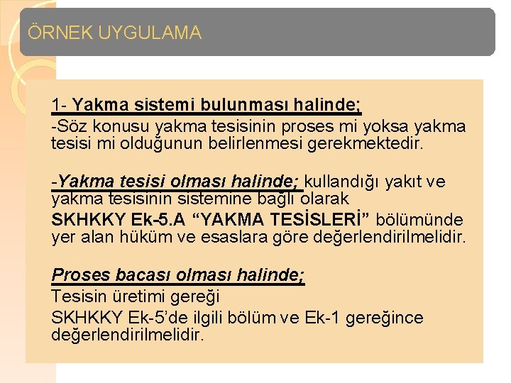 ÖRNEK UYGULAMA 1 - Yakma sistemi bulunması halinde; -Söz konusu yakma tesisinin proses mi