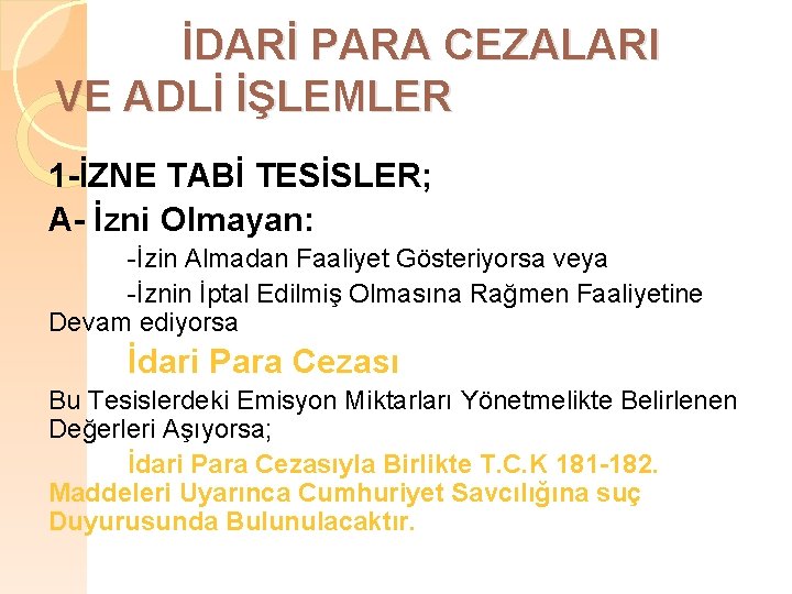 İDARİ PARA CEZALARI VE ADLİ İŞLEMLER 1 -İZNE TABİ TESİSLER; A- İzni Olmayan: -İzin