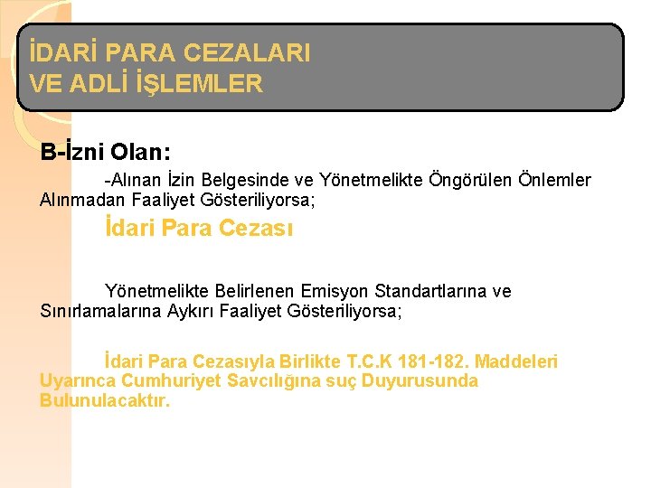 İDARİ PARA CEZALARI VE ADLİ İŞLEMLER B-İzni Olan: -Alınan İzin Belgesinde ve Yönetmelikte Öngörülen