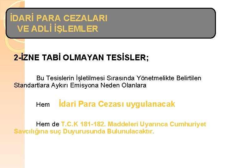 İDARİ PARA CEZALARI VE ADLİ İŞLEMLER 2 -İZNE TABİ OLMAYAN TESİSLER; Bu Tesislerin İşletilmesi