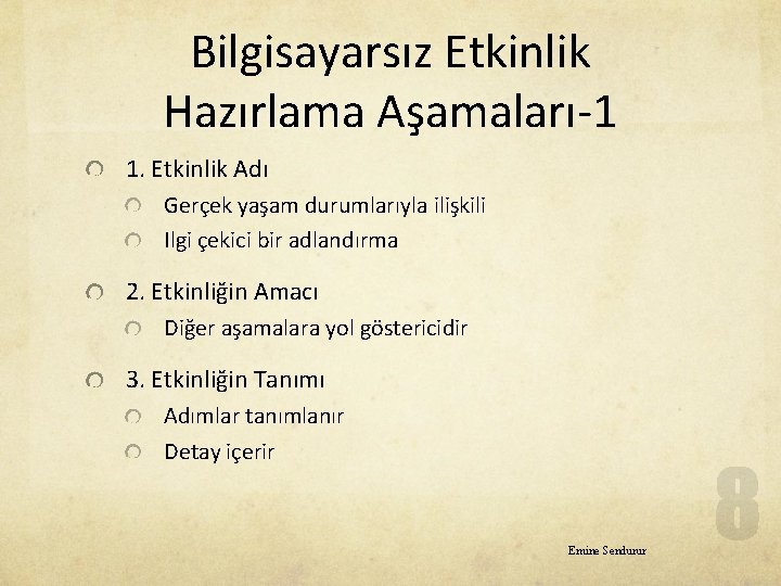 Bilgisayarsız Etkinlik Hazırlama Aşamaları-1 1. Etkinlik Adı Gerçek yaşam durumlarıyla ilişkili Ilgi çekici bir