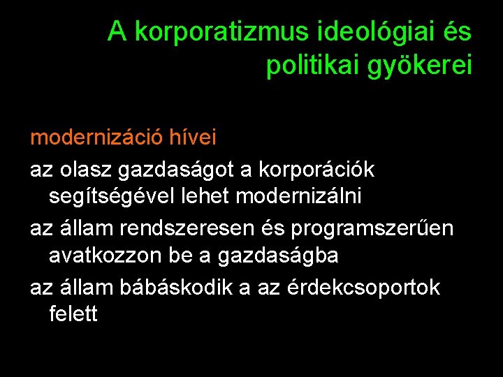 A korporatizmus ideológiai és politikai gyökerei modernizáció hívei az olasz gazdaságot a korporációk segítségével