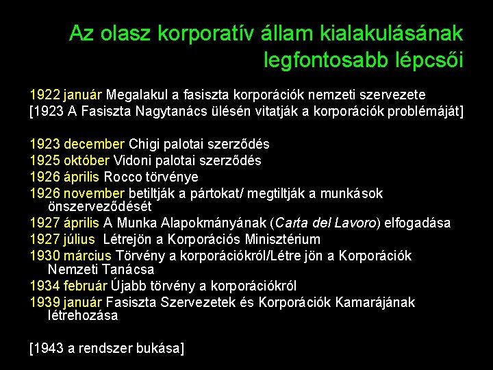 Az olasz korporatív állam kialakulásának legfontosabb lépcsői 1922 január Megalakul a fasiszta korporációk nemzeti
