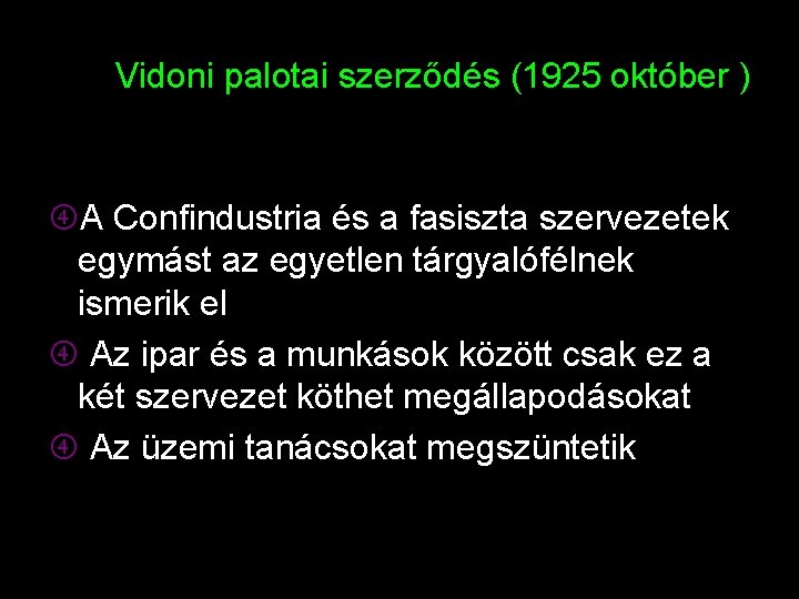 Vidoni palotai szerződés (1925 október ) A Confindustria és a fasiszta szervezetek egymást az