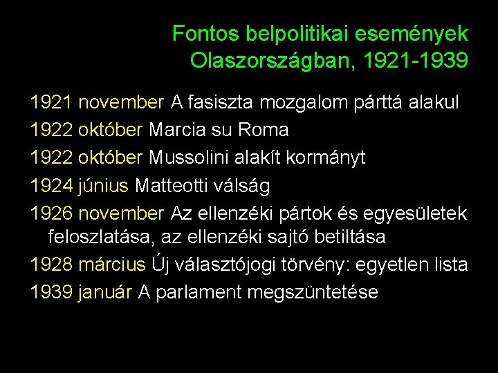 Fontos belpolitikai események Olaszországban, 1921 -1939 1921 november A fasiszta mozgalom párttá alakul 1922